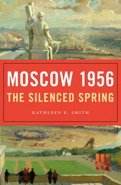 Moscow 1956: The Silenced Spring