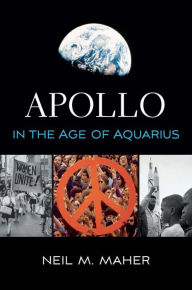 Title: Apollo in the Age of Aquarius, Author: Neil M. Maher