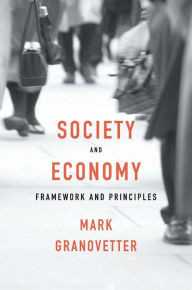 Title: Society and Economy: Framework and Principles, Author: Mark  Granovetter