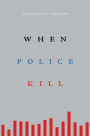 When Police Kill