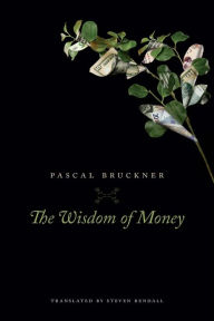 Title: The Wisdom of Money, Author: Pascal Bruckner