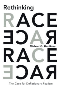 Title: Rethinking Race: The Case for Deflationary Realism, Author: Michael O. Hardimon