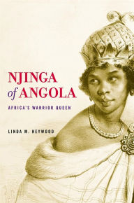 Title: Njinga of Angola: Africa's Warrior Queen, Author: Linda M. Heywood