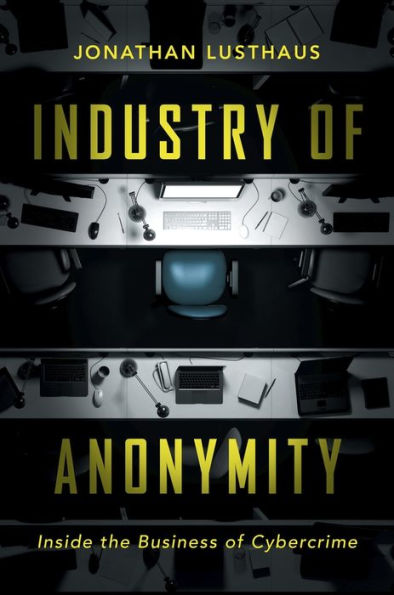 Industry of Anonymity: Inside the Business Cybercrime