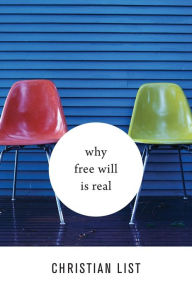 Title: Why Free Will Is Real, Author: Christian List