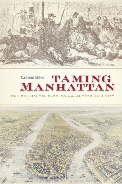 Taming Manhattan: Environmental Battles the Antebellum City