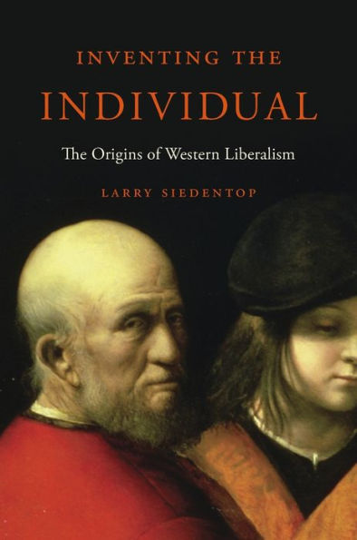 Inventing The Individual: Origins of Western Liberalism