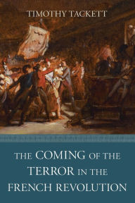 Title: The Coming of the Terror in the French Revolution, Author: Timothy Tackett