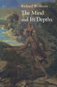 Title: The Mind and Its Depths, Author: Richard Wollheim