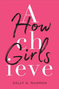 Title: How Girls Achieve, Author: Sally A. Nuamah