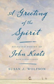 Free downloaded ebooks A Greeting of the Spirit: Selected Poetry of John Keats with Commentaries