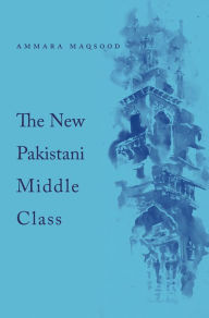 Title: The New Pakistani Middle Class, Author: Ammara Maqsood