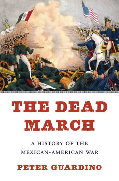 The Dead March: A History of the Mexican-American War