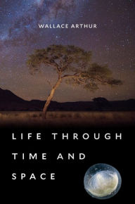 Title: Life through Time and Space, Author: Wallace Arthur