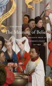 Title: The Meaning of Belief: Religion from an Atheist's Point of View, Author: Tim Crane