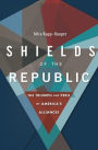 Shields of the Republic: The Triumph and Peril of America's Alliances