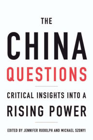 Title: The China Questions: Critical Insights into a Rising Power, Author: Jennifer Rudolph