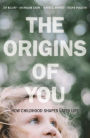 The Origins of You: How Childhood Shapes Later Life