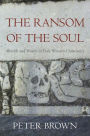 The Ransom of the Soul: Afterlife and Wealth in Early Western Christianity