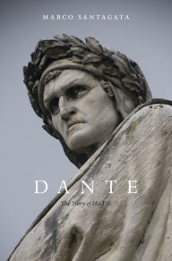 Title: Dante: The Story of His Life, Author: Marco Santagata