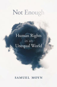 Title: Not Enough: Human Rights in an Unequal World, Author: Samuel Moyn