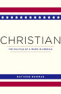 Christian: The Politics of a Word in America