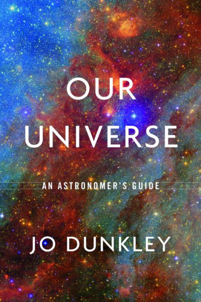 Our Universe: An Astronomer's Guide