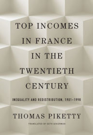 Title: Top Incomes in France in the Twentieth Century: Inequality and Redistribution, 1901-1998, Author: Thomas Piketty