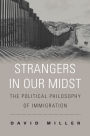 Strangers in Our Midst: The Political Philosophy of Immigration