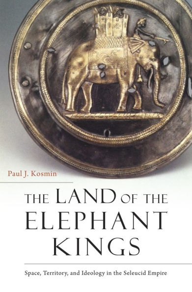 the Land of Elephant Kings: Space, Territory, and Ideology Seleucid Empire