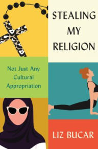 Downloading books to kindle for free Stealing My Religion: Not Just Any Cultural Appropriation (English literature) MOBI ePub DJVU 9780674987036