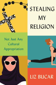 Stealing My Religion: Not Just Any Cultural Appropriation