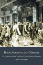 Body, Society, and Nation: The Creation of Public Health and Urban Culture in Shanghai