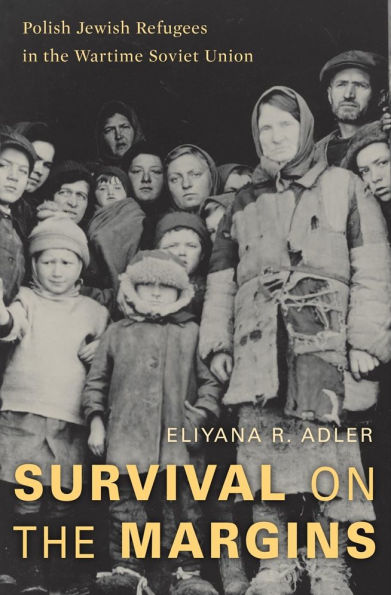 Survival on the Margins: Polish Jewish Refugees Wartime Soviet Union