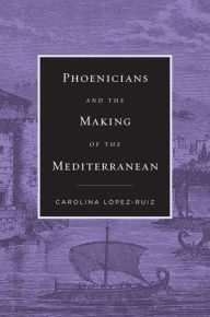 Free textbook chapters downloads Phoenicians and the Making of the Mediterranean 9780674988187 FB2 English version