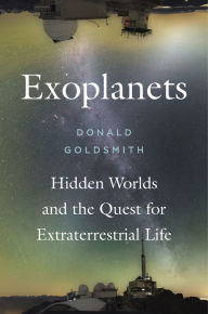 Title: Exoplanets: Hidden Worlds and the Quest for Extraterrestrial Life, Author: Donald Goldsmith