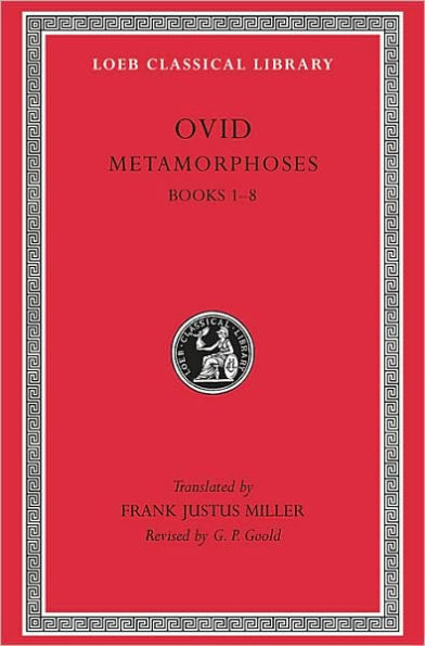 Metamorphoses, Volume I: Books 1-8