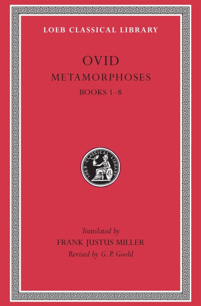 Metamorphoses, Volume I: Books 1-8