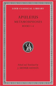 Title: Metamorphoses (The Golden Ass), Volume I: Books 1-6, Author: Apuleius