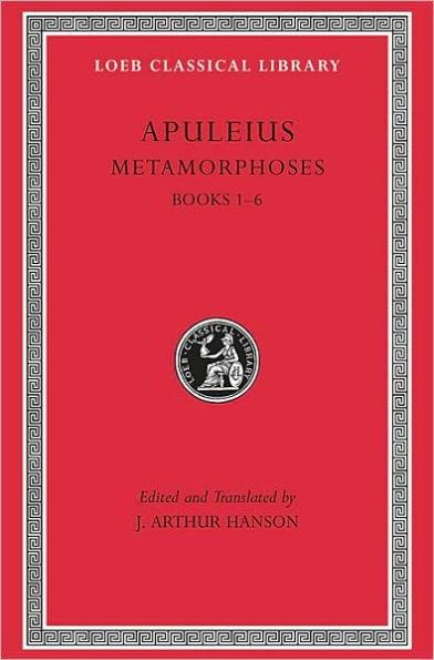 Metamorphoses (The Golden Ass), Volume I: Books 1-6