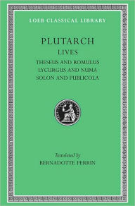 Title: Lives, Volume I: Theseus and Romulus. Lycurgus and Numa. Solon and Publicola, Author: Plutarch