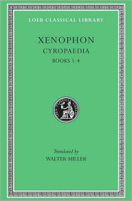 Title: Cyropaedia, Volume I: Books 1-4, Author: Xenophon