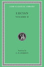 Lucian, Volume II: The Downward Journey or The Tyrant. Zeus Catechized. Zeus Rants. The Dream or The Cock. Prometheus. Icaromenippus or The Sky-man. Timon or The Misanthrope. Charon or The Inspectors. Philosophies for Sale