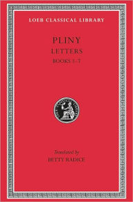 Title: Letters, Volume I: Books 1-7, Author: Pliny the Younger