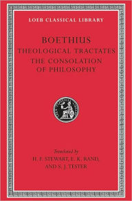 Title: Theological Tractates. The Consolation of Philosophy / Edition 1, Author: Boethius