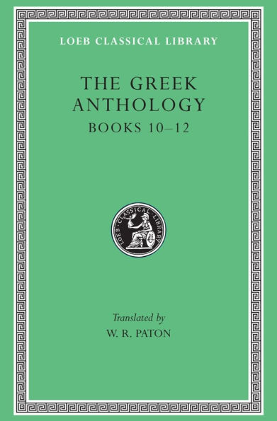The Greek Anthology, Volume IV: Books 10-12