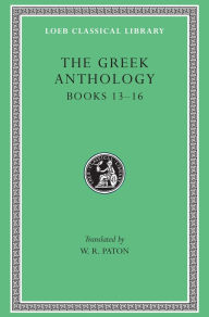 Title: The Greek Anthology, Volume V: Books 13-16, Author: W. R. Paton