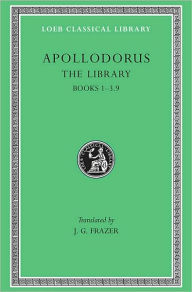 Title: The Library, Volume I: Books 1-3.9, Author: Apollodorus