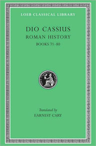 Title: Roman History, Volume IX: Books 71-80, Author: Dio Cassius