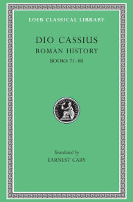 Title: Roman History, Volume IX: Books 71-80, Author: Dio Cassius